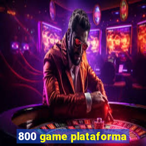 800 game plataforma